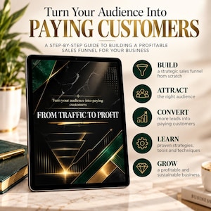 Może przedstawiać: Tablet cyfrowy wyświetla przewodnik zatytułowany Turn Your Audience Into PAYING CUSTOMERS oraz FROM TRAFFIC TO PROFIT. Ekran zawiera czarno-złotą grafikę z projektem lejka. Obok tabletu znajduje się lista szczegółowo opisująca kroki budowania, przyciągania, konwersji, uczenia się i rozwoju firmy.