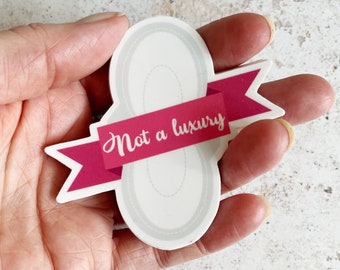 Period Pad Sticker, Not a luxury Feminist protest sticker, First period gift Matt vinyl sticker