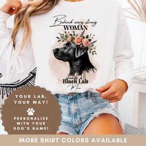 Personalized Black Lab Sweatshirt, Behind Every Strong Woman, Custom Dog Mom Gift, Comfort Colors Crewneck, Labrador Lover Gift