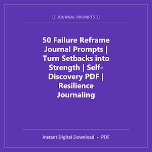 May include: A purple digital download graphic with white text. The text reads "50 Failure Reframe Journal Prompts | Turn Setbacks into Strength | Self-Discovery PDF | Resilience Journaling." The bottom of the graphic says "Instant Digital Download • PDF."