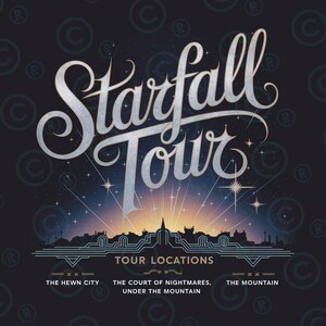 May include: A poster advertising a "Starfall Tour" with a cityscape silhouette and the text "Tour Locations: The Hewn City, The Court of Nightmares, Under the Mountain, The Mountain."
