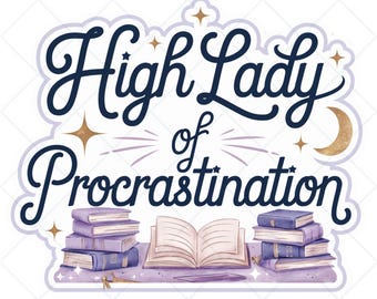 High Lady of Procrastination - ACOTAR Digital Sticker | PNG & SVG | Instant Download