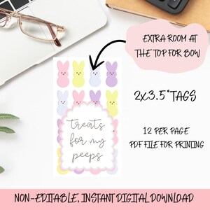 May include: Printable Easter gift tags featuring pastel pink, yellow, and purple bunny illustrations. The tags are 2 x 3.5 inches and say "Treats for my peeps".