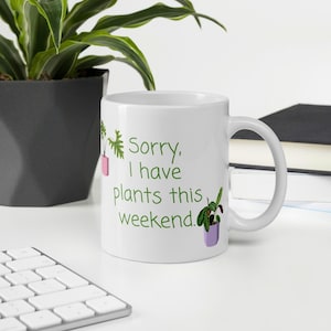 Zabawny kubek z rośliną doniczkową - Przepraszam, mam rośliny w ten weekend | Rzadki prezent dla miłośnika roślin | Uroczy ceramiczny kubek do kawy | Kubek z motywem roślin