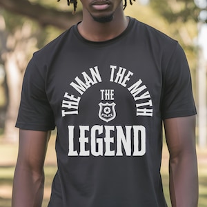 The Man The Myth The Legend police shirt, perfect retirement or birthday gift for police officer, cop, or law enforcement hero, Police Dad