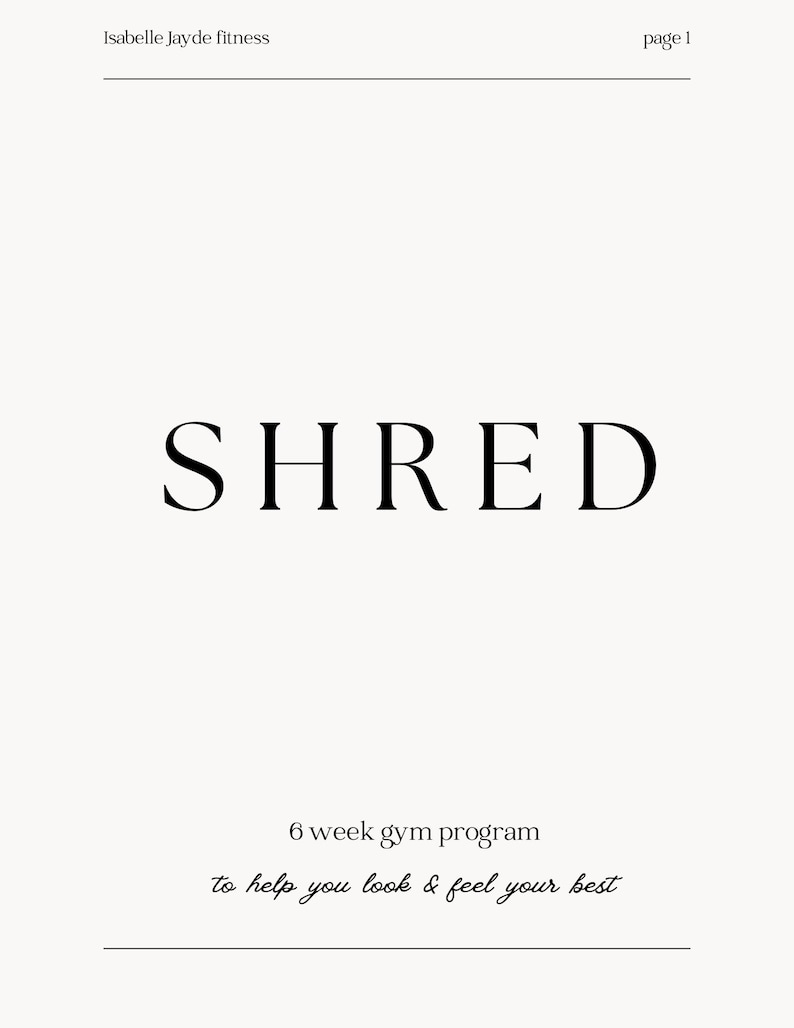 May include: A black and white image with the word "SHRED" in large, bold letters. The text "6 week gym program to help you look & feel your best" is below the word "SHRED".