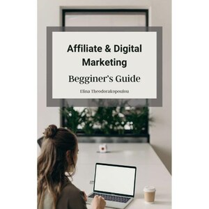 Affiliate and Digital Marketing Beginners Guide