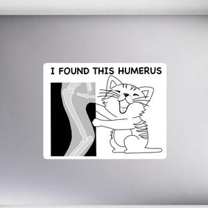 Funny Vet Sticker – &#39;I Found This Humerus&#39; – Veterinary Medicine Pun Decal for Vet Techs, Students, Animal Lovers