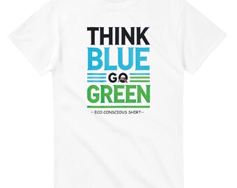 May include: White t-shirt with the text "Think Blue Go Green - Eco Conscious Shirt" in black, blue, and green.