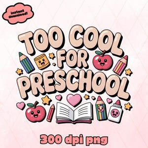 Too Cool for Preschool PNG, Cute Back to School Clipart with Kawaii School Supplies, Funny Preschool Design for Kids, Pink School PNG