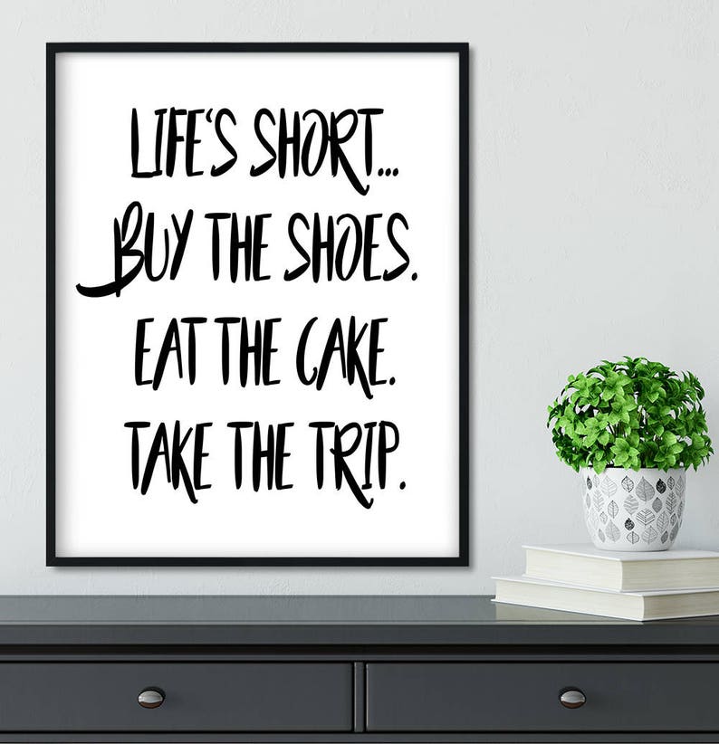 Black And White Life Is Short Buy The Shoes Eat The Cake Take Etsy