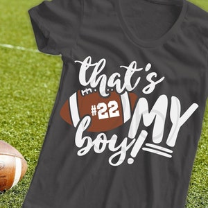 Football Mom SVG, That's My Boy SVG, football son shirt digital image, cut file, clip art, dxf, sublimation png, SVG numbers file