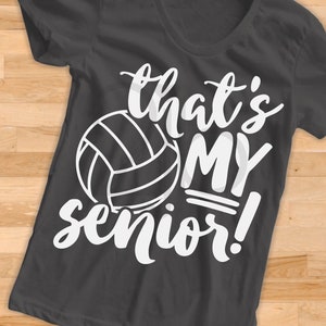 Volleyball SVG That's My Senior SVG volleyball mom svg volleyball dad svg volleyball daughter shirt image sublimation PNG Dxf