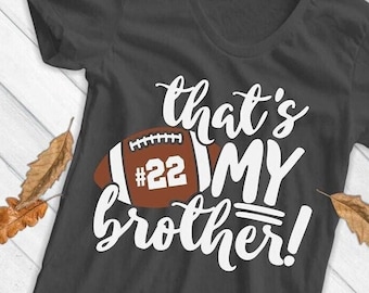 Football SVG, That's My Brother SVG, football sister svg, football brother svg, football shirt image, sublimation, DXf PNg, NOt PERSONALiZED
