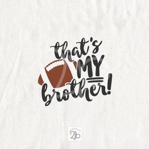 Football SVG, That's My Brother SVG, football sister svg, football brother svg, football shirt image, sublimation, DXf PNg, NOt PERSONALiZED image 5