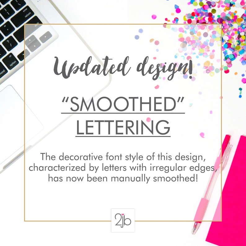 May include: A white background with confetti and a laptop. The text "Updated design!" is in black. The text "SMOOTHED" is in pink. The text "LETTERING" is in black. The text "The decorative font style of this design, characterised by letters with irregular edges, has now been manually smoothed!" is in black. The text "2jb" is in pink.