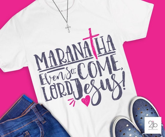 Download Jesus Svg Christian Svg Maranatha Svg Even So Come Lord Jesus Religious Tshirt Design Svg Files Faith Sublimation Cut File Dxf Png By Doodlelulu Party By 2 June Bugs Llc Catch