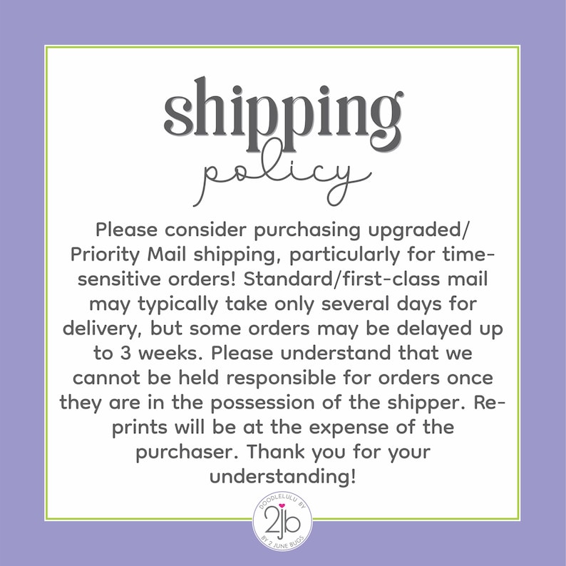 May include: A square image with a light purple background and a white border. The text "shipping policy" is written in a cursive font. The text below explains shipping details, including potential delays and responsibility.