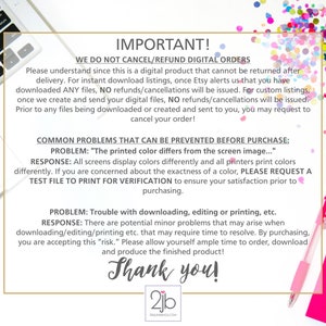 May include: A pink and white background with a white laptop and a pink pen. The text reads "IMPORTANT! WE DO NOT CANCEL/REFUND DIGITAL ORDERS. Please understand since this is a digital product that cannot be returned after delivery. For instant download listings, once Etsy alerts us that you have downloaded ANY files, NO refunds/cancellations will be issued. For custom listings, once we create and send your digital files, NO refunds/cancellations will be issued. Prior to any files being downloaded or created and sent to you, you may request to cancel your order! COMMON PROBLEMS THAT CAN BE PREVENTED BEFORE PURCHASE: PROBLEM: "The printed colour differs from the screen image..." RESPONSE: All screens display colours differently and all printers print colours differently. If you are concerned about the exactness of a colour, PLEASE REQUEST A TEST FILE TO PRINT FOR VERIFICATION to ensure your satisfaction prior to purchasing. PROBLEM: Trouble with downloading, editing or printing, etc. RESPONSE: There are potential minor problems that may arise when downloading/editing/printing etc. that may require time to resolve. By purchasing, you are accepting this "risk." Please allow yourself ample time to order, download and produce the finished product! Thank you! 2jb PENERUGS.COM"