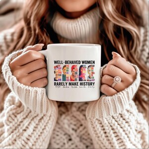 Feminist Empowerment Mug: Well Behaved Women Make History
