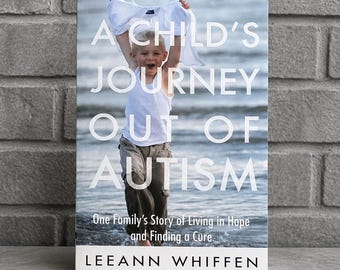A Child’s Journey Out of Autism by Leeann Whiffen Paperback Book Autism Awareness Parenting Resource