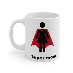 Super Mom Ceramic Mug, Best Gift for Her, Mother&#39;s Day Mug, Mom Birthday Present, Coffee Cup for Mom