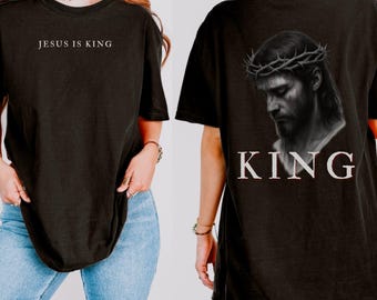 Jesus Is King Shirt - Christian Unisex T-Shirt - Bible Verse Tee - Faith Based Shirt - Religious Graphic Tee - Comfort Colors