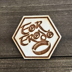 For Frodo - Laser Engraved Wood Wooden Pin Badge Ren Faire