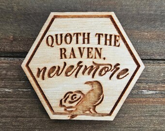 Quoth the Raven Nevermore - Laser Engraved Wood Wooden Pin Badge Ren Faire