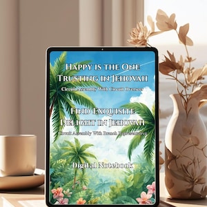 May include: A digital tablet displaying a notebook cover with a tropical palm tree and flower illustration. The text reads: Happy is the one trusting in Jehovah, Circuit Assembly with Circuit Overseer, Find exquisite delight in Jehovah, Circuit Assembly with Branch Representative, Digital Notebook.