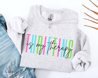 Thrifting is My Therapy Sweatshirt, Vintage Thrift Lover Crewneck, Retro Aesthetic Thrift Shop Sweater, Cute Secondhand Shopping Gift