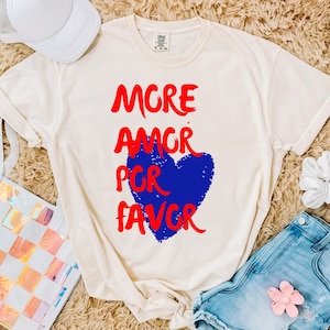 Comfort Colors More Amor Por Favor Women T-Shirt, Spanish Love Shirt, Self Love Club Tee, Trendy Graphic Top, Gift for Her, Cute Amor Shirt