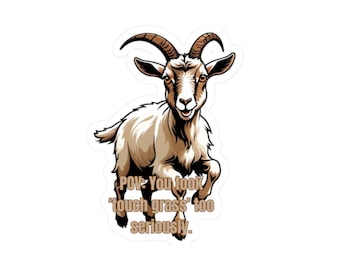 Goat Sticker, Funny Goat - "POV: You Took Touch Grass Too Seriously" Meme Sticker, Jumping Goat Vinyl Decal, Sarcastic Outdoorsy Gift
