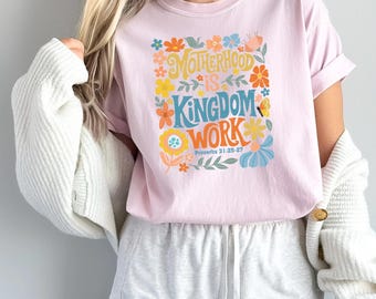 Floral Christian Mom Shirt: Motherhood is Kingdom Work Tee