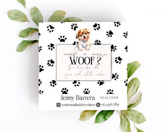 May include: A square business card with a white background featuring black paw prints. A small puppy peeks over a rectangular sign that reads "need a new WOOF? I'm here for all your real estate needs." The card includes contact information.
