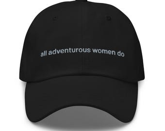 all adventurous women do GIRLS Embroidered Dad Hat Cap