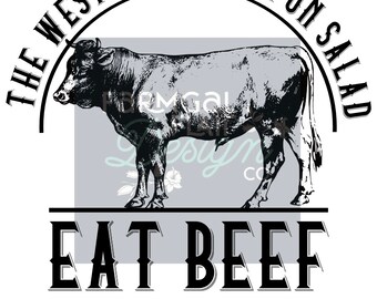 May include: Black and white illustration of a steer with the text "The West Wasn't Won On Salad Eat Beef Support A Rancher" in a circle around the steer.