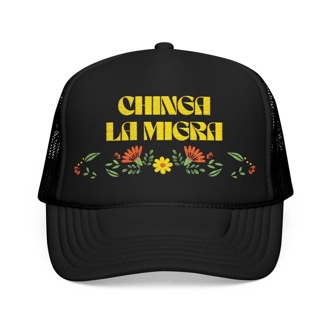 Chinga La Migra Embroidered Trucker Hat | Spanish Anti-ice Trucker Hats ...