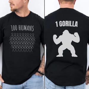 100 Men vs 1 Gorilla Shirt, Funny Gorilla Shirt, Meme T-Shirt, Gorilla vs Humans Tee, 100 Guys vs 1 Gorilla Meme, Monkey Lover Gift, Ape Tee