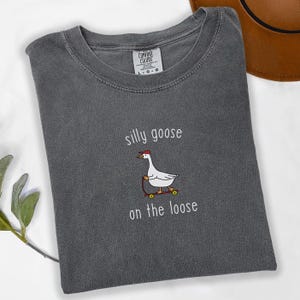 Silly Goose On The Loose Shirt, Comfort Colors Silly Goose Shirt , Goose Crewneck, Silly Goose Shirt, Funny Shirt Gift, Funny Goose Outfit