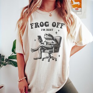 Frog Off I&#39;m Busy Shirt, Funny Frog Shirt / Meme Shirt, Cute Animal Tee, Meme Frog Shirt, Funny Frog Retro Shirt, Humorous Frog Lover Gift