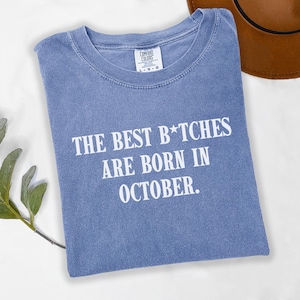 October Birthday Gift, The Best B*tches Are Born In October, October Shirt, Zodiac Libra Scorpio Present for Girls, October Birthday Tee