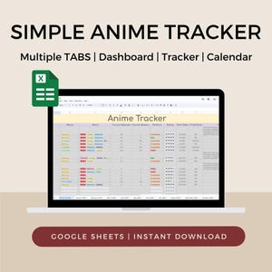 May include: A laptop computer screen displaying a Google Sheets spreadsheet titled "Anime Tracker". The spreadsheet has multiple tabs, including "Dashboard", "Tracker", and "Calendar". The spreadsheet is designed to track anime shows, including the current episode, season, rating, and start and finish dates. The text "GOOGLE SHEETS | INSTANT DOWNLOAD" is displayed below the laptop.
