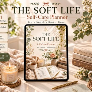 May include: A digital tablet displaying a self-care planner titled The Soft Life, featuring floral illustrations, a candle, and an open book. The screen shows the text Rest, Nourish, Reset, Bloom. Side panels list 31 pages, hyperlinked PDF, instant download, and compatibility with GoodNotes, Notability, and PDF, with US Letter, A4, and A5 sizes included.