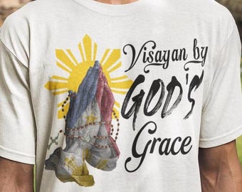 Visayan by God's Grace T-Shirt - Filipino Pride