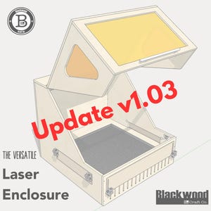 May include: A light-colored wooden laser enclosure featuring a hinged top lid with a yellow transparent panel, a dark mesh base, and side adjustment knobs. The text Update v1.03, The Versatile Laser Enclosure, and Blackwood Craft Co. are visible.