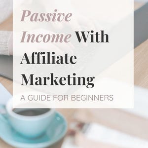 Passive Income With Affiliate Marketing For Beginner&#39;s