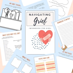 May include: A printable workbook for kids titled "Navigating Grief" with a broken heart with a bandage on it. The workbook includes activities such as "My Grief Toolbox", "What Does Grief Feel Like?", "What I Need", "People Who Care", "My Grief Cloud", "Reminders to Myself", and "My Safe Place".