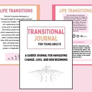 May include: A journal titled "Transitional Journal for Young Adults" with the subtitle "A Guided Journal for Navigating Change, Loss, and New Beginning." The cover is white with pink text and a road illustration. Two other pages with text are visible.