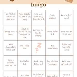 May include: A pink and brown bingo card with the title "SLEEP HYGIENE BINGO". The card has 25 squares with tips for improving sleep hygiene, such as "Use blackout curtains or sleep mask", "Avoid stressful activities in the evening", "Keep your phone away from the bed", "Practice gratitude", "Keep a sleep journal", "Calming music or sounds", "Engage in physical activity throughout the day", "Only use the bed for sleeping", "Journal before bed", "Limit naps to 20-30 mins", "Warm shower/bath before bed", "Drink herbal tea", "Use aromatherapy", "Remove any blue light sources", "Keep a consistent wake up time", "Read before bed", "Avoid eating before bed", "Try relaxation techniques", "Keep room dark and cool", "Create a calming environment", "Limit screen time before bed", "Go to bed at the same time each night", "Avoid caffeine after 3 PM", and "Practice a bedtime routine".